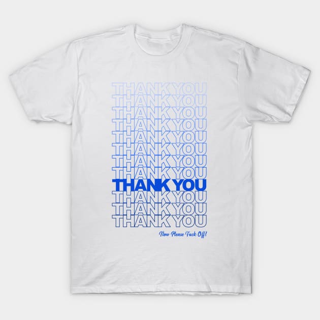 Thank you, F*ck Off (Blue) T-Shirt by Roufxis